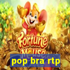 pop bra rtp